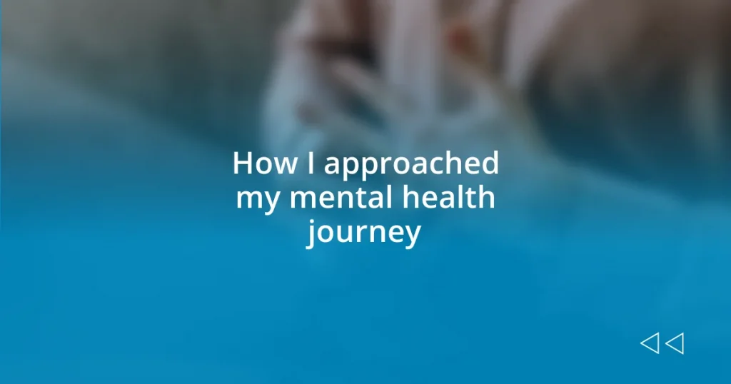 How I approached my mental health journey