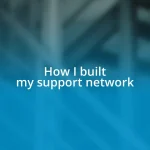 How I built my support network