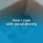 How I cope with social anxiety