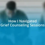 How I Navigated Grief Counseling Sessions