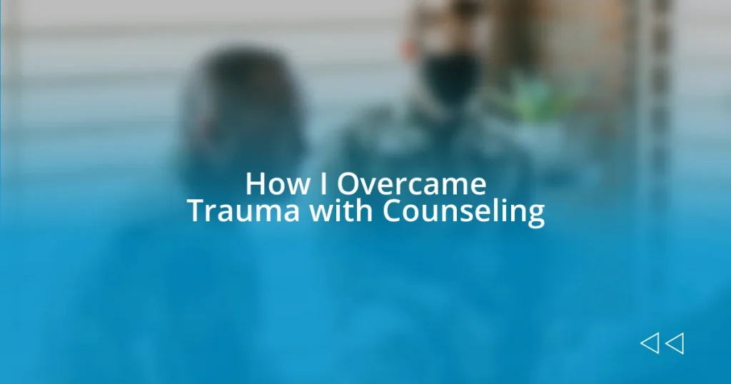 How I Overcame Trauma with Counseling