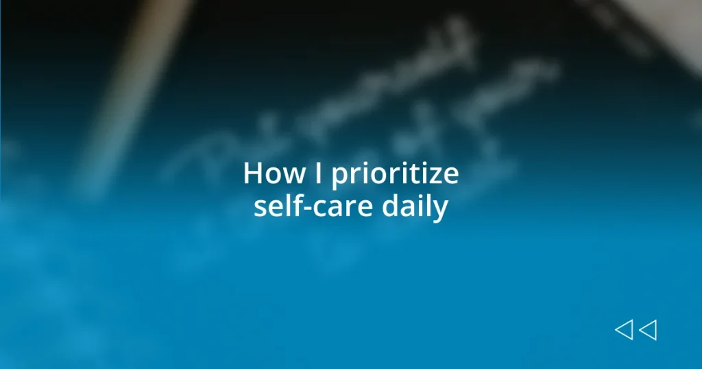 How I prioritize self-care daily