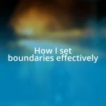 How I set boundaries effectively