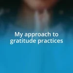 My approach to gratitude practices