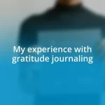 My experience with gratitude journaling