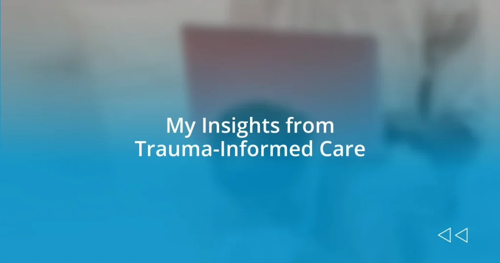 My Insights from Trauma-Informed Care