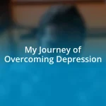 My Journey of Overcoming Depression