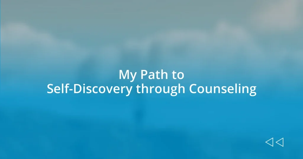 My Path to Self-Discovery through Counseling