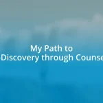 My Path to Self-Discovery through Counseling