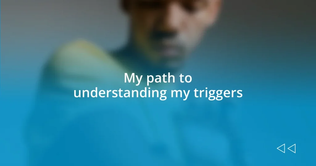 My path to understanding my triggers