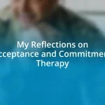 My Reflections on Acceptance and Commitment Therapy