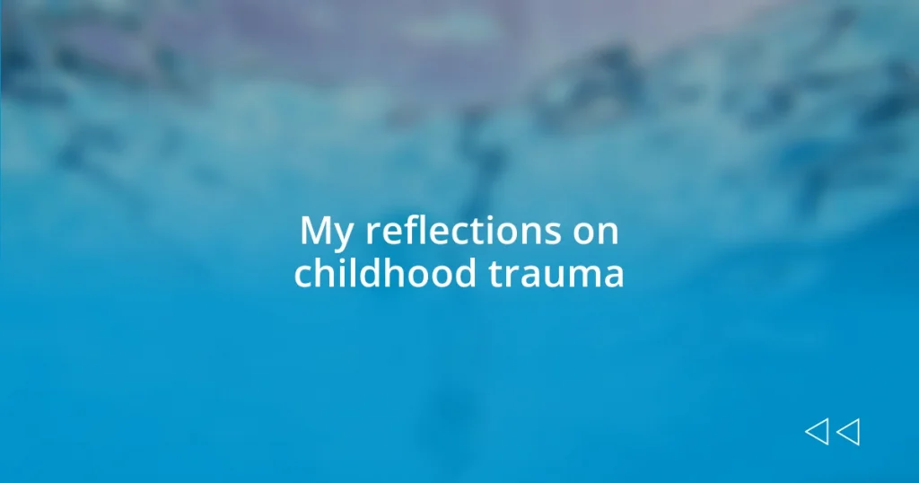 My reflections on childhood trauma