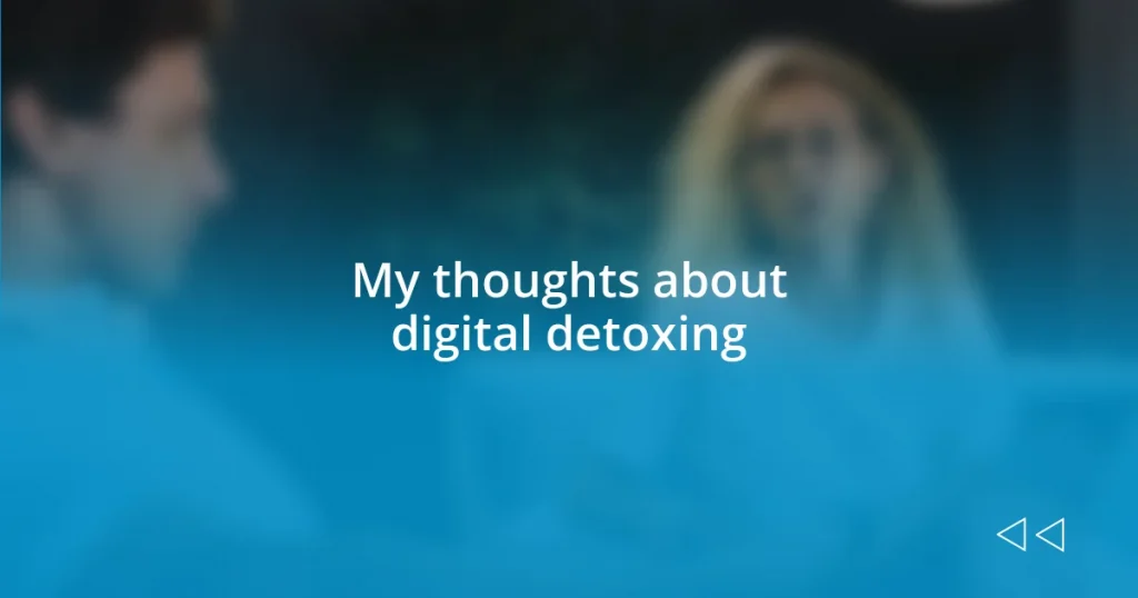 My thoughts about digital detoxing