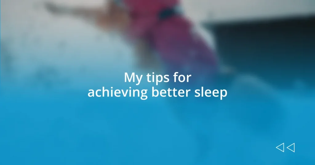 My tips for achieving better sleep