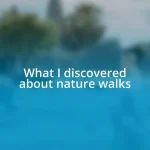 What I discovered about nature walks