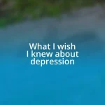 What I wish I knew about depression