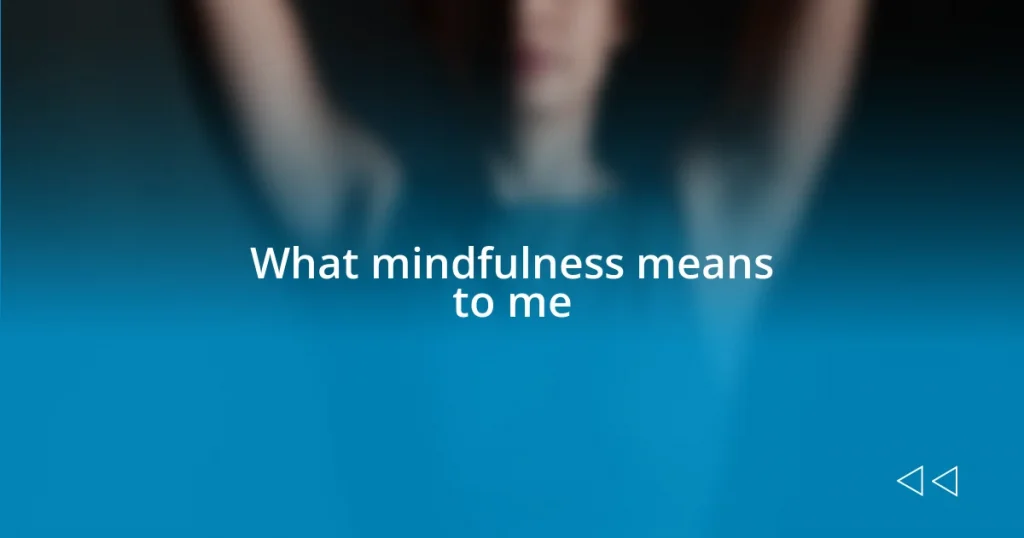 What mindfulness means to me