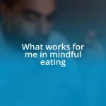 What works for me in mindful eating