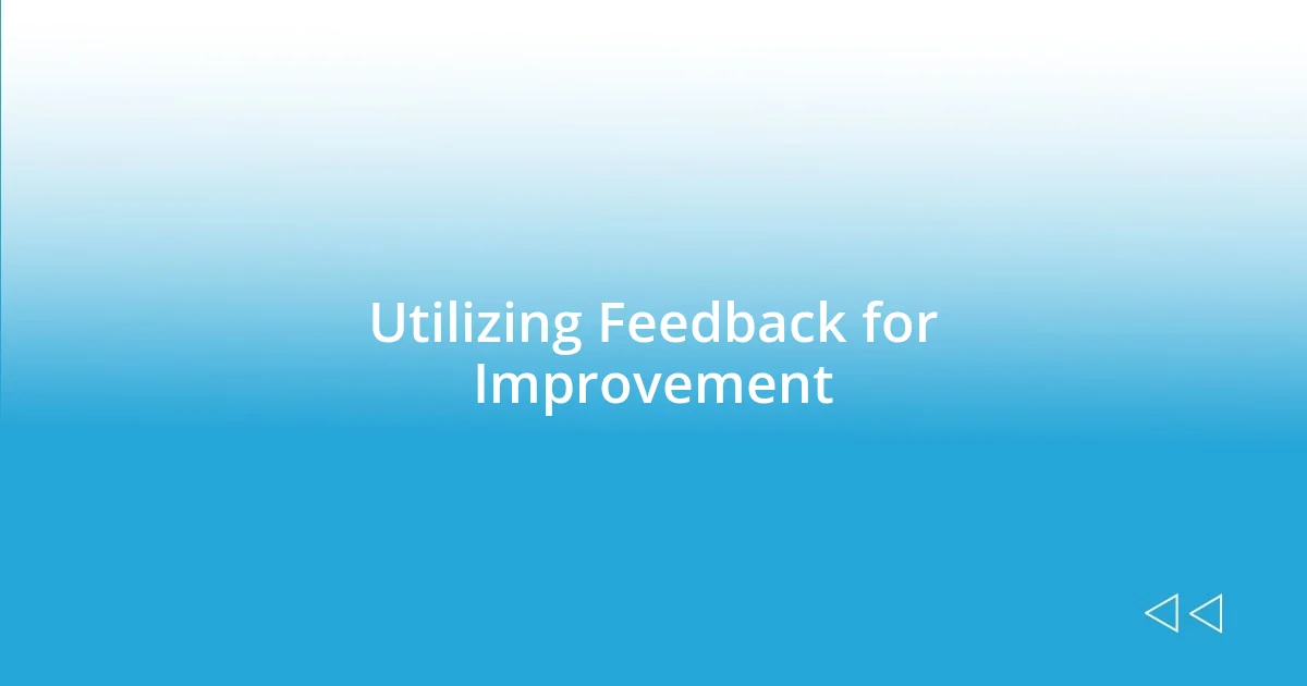 Utilizing Feedback for Improvement