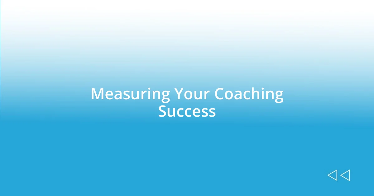 Measuring Your Coaching Success