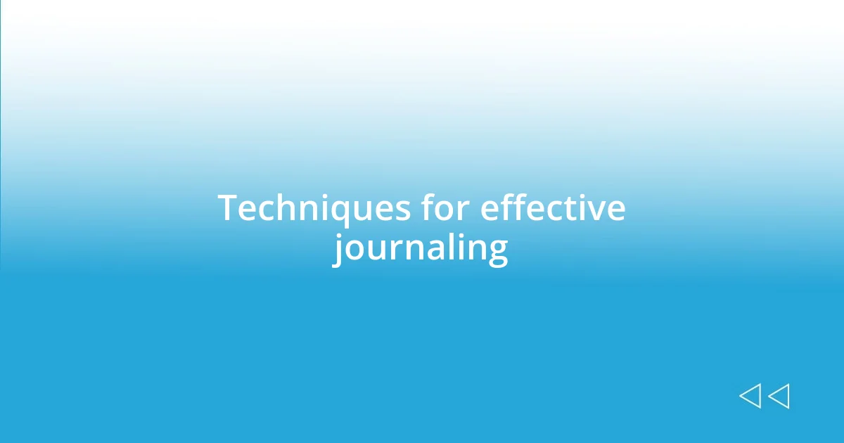 Techniques for effective journaling