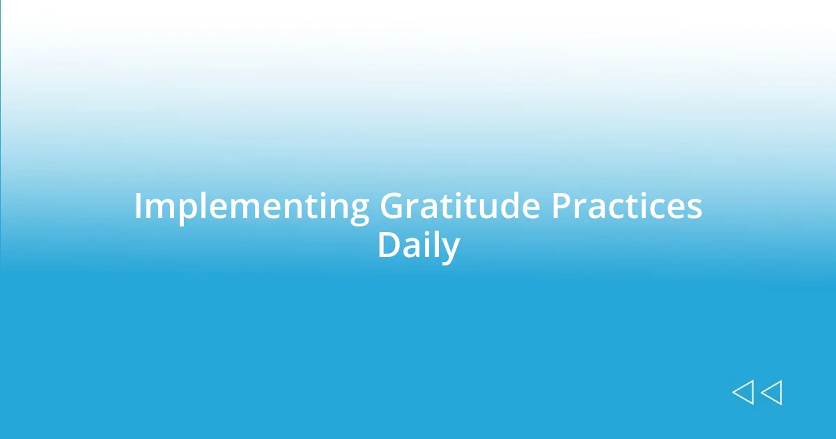 Implementing Gratitude Practices Daily