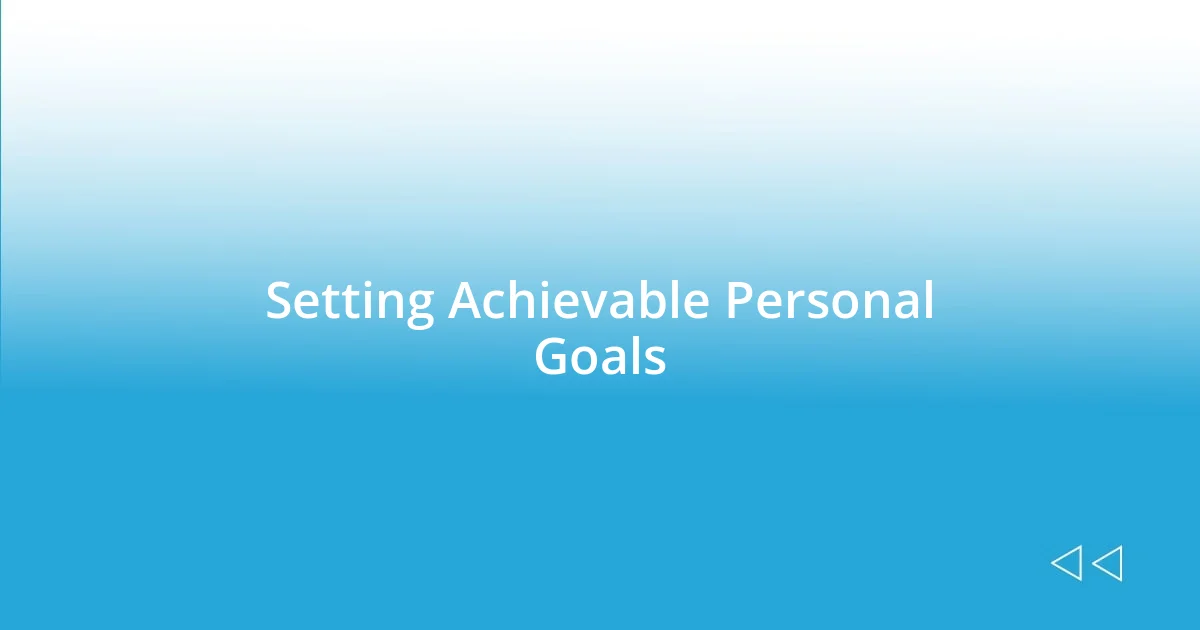 Setting Achievable Personal Goals