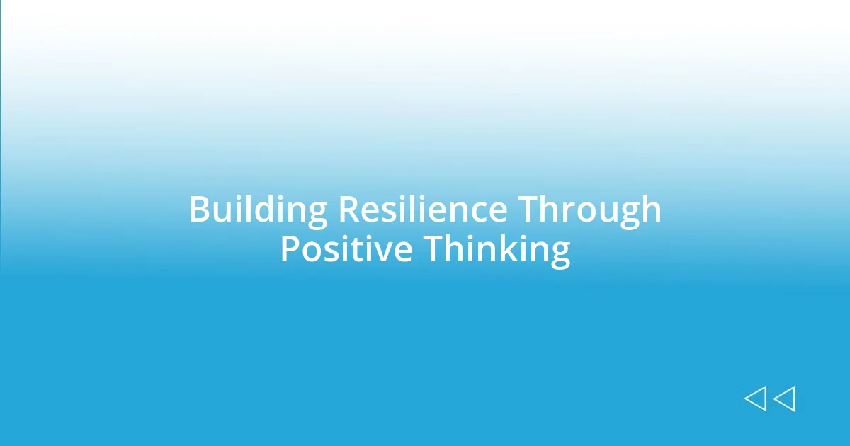 Building Resilience Through Positive Thinking