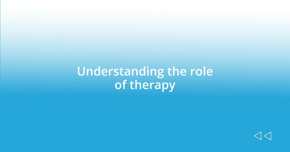 Understanding the role of therapy