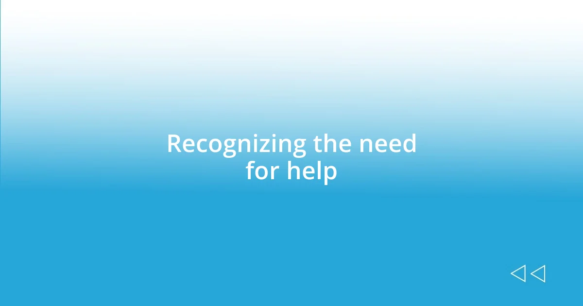 Recognizing the need for help