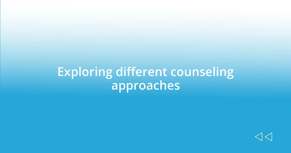 Exploring different counseling approaches