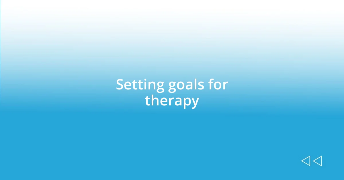 Setting goals for therapy