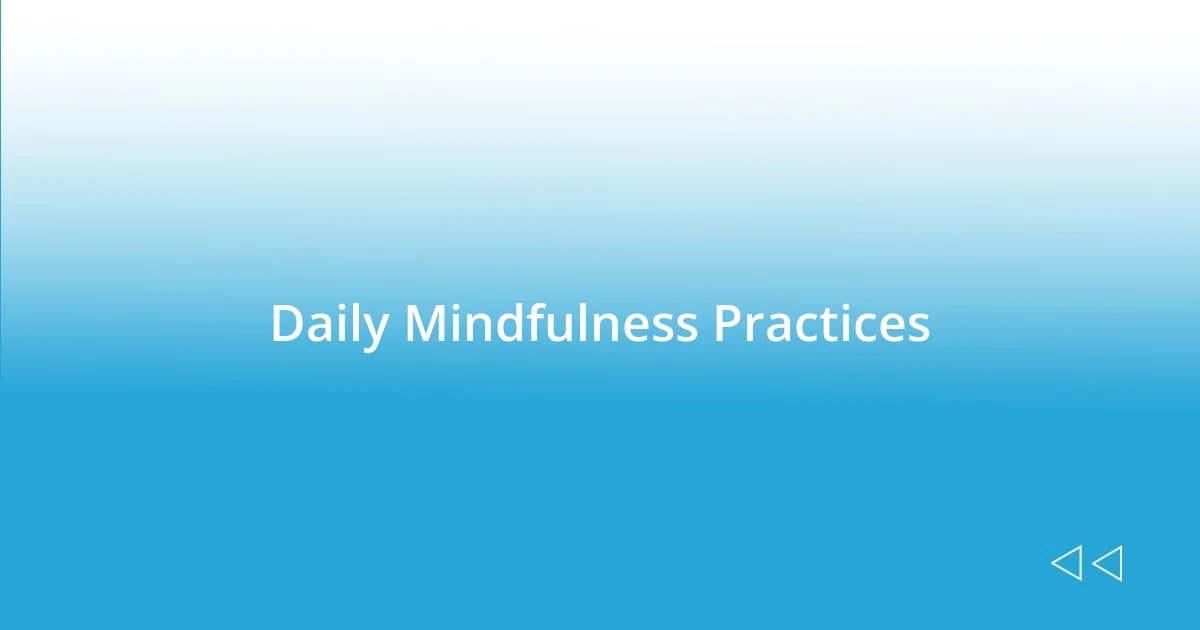 Daily Mindfulness Practices