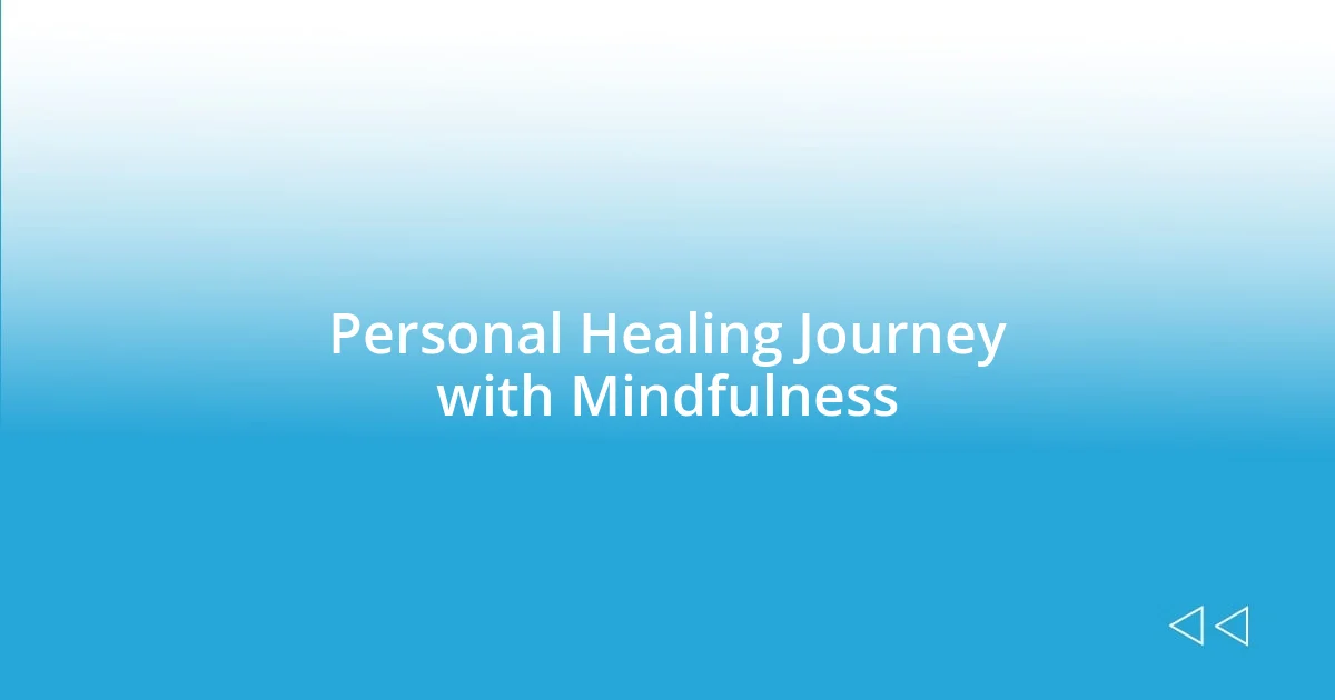 Personal Healing Journey with Mindfulness