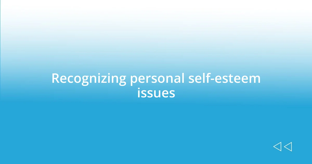 Recognizing personal self-esteem issues