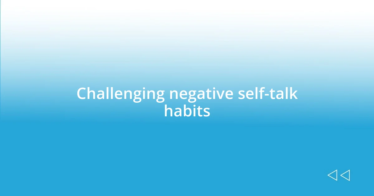 Challenging negative self-talk habits