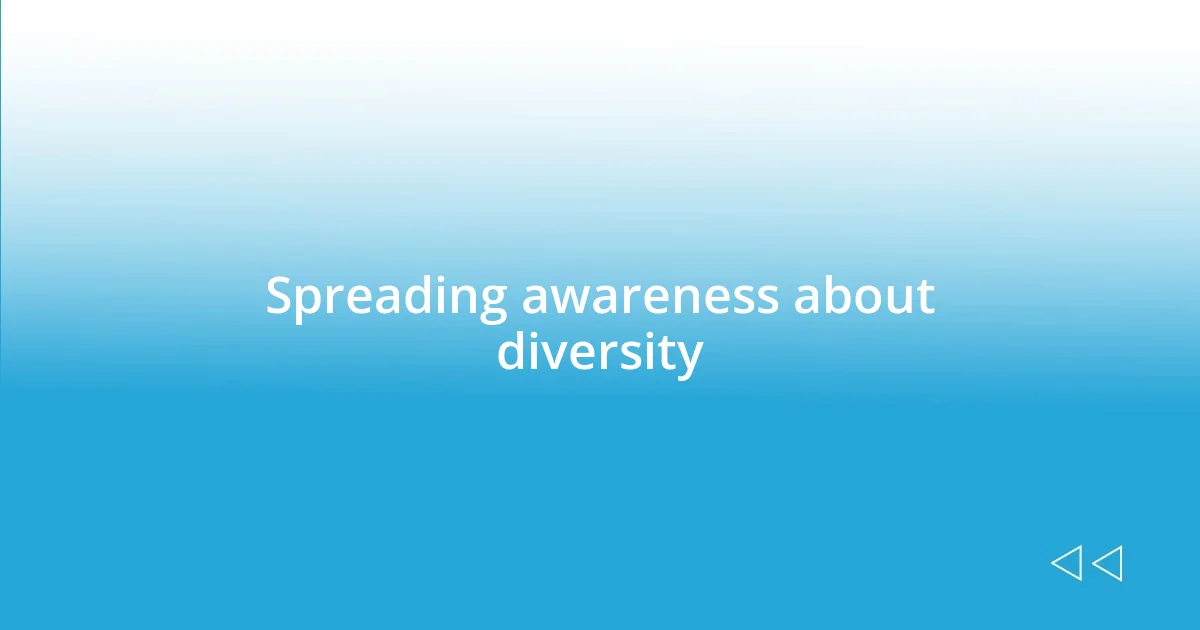 Spreading awareness about diversity