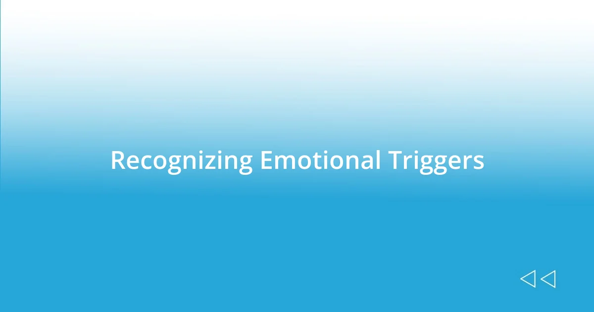 Recognizing Emotional Triggers