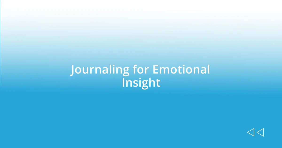 Journaling for Emotional Insight