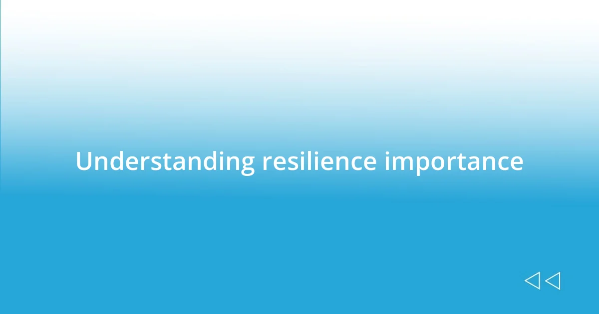 Understanding resilience importance