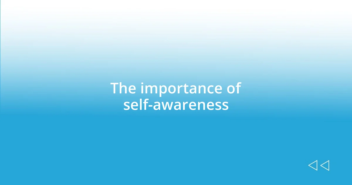 The importance of self-awareness