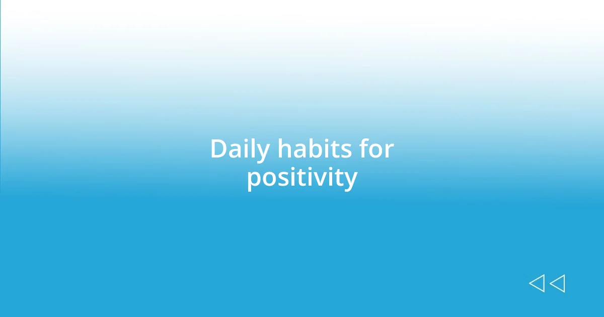 Daily habits for positivity