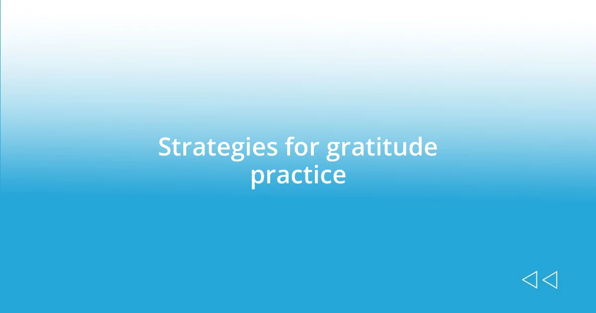 Strategies for gratitude practice