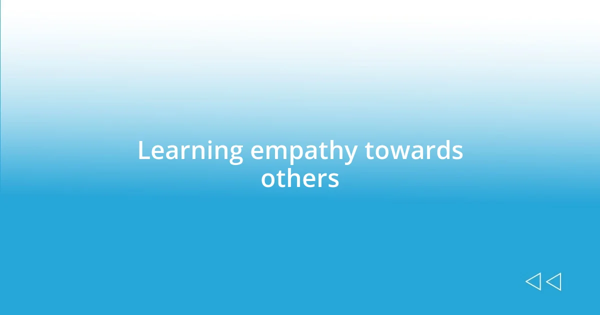 Learning empathy towards others