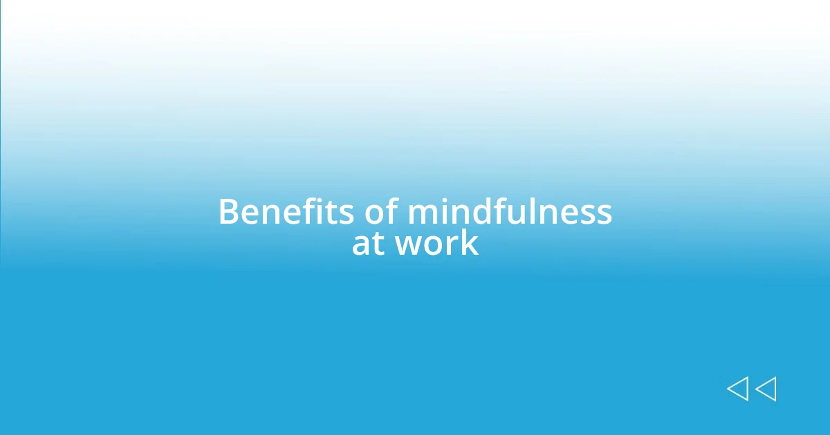 Benefits of mindfulness at work