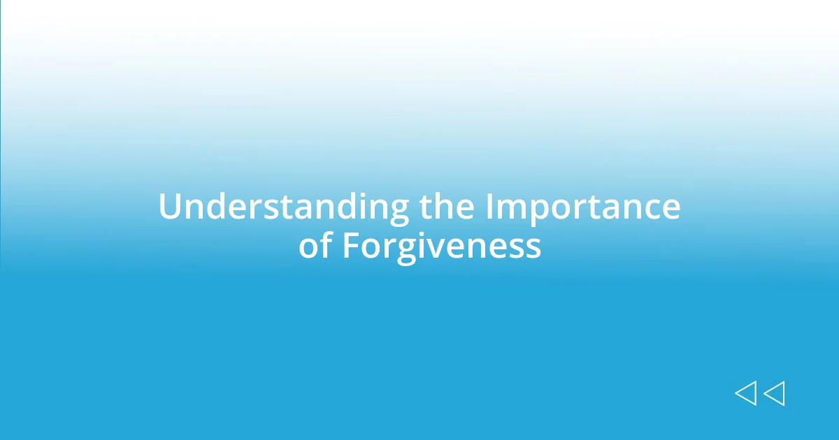 Understanding the Importance of Forgiveness