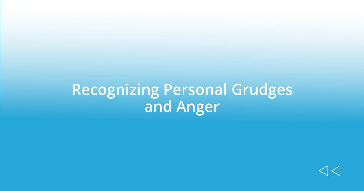 Recognizing Personal Grudges and Anger