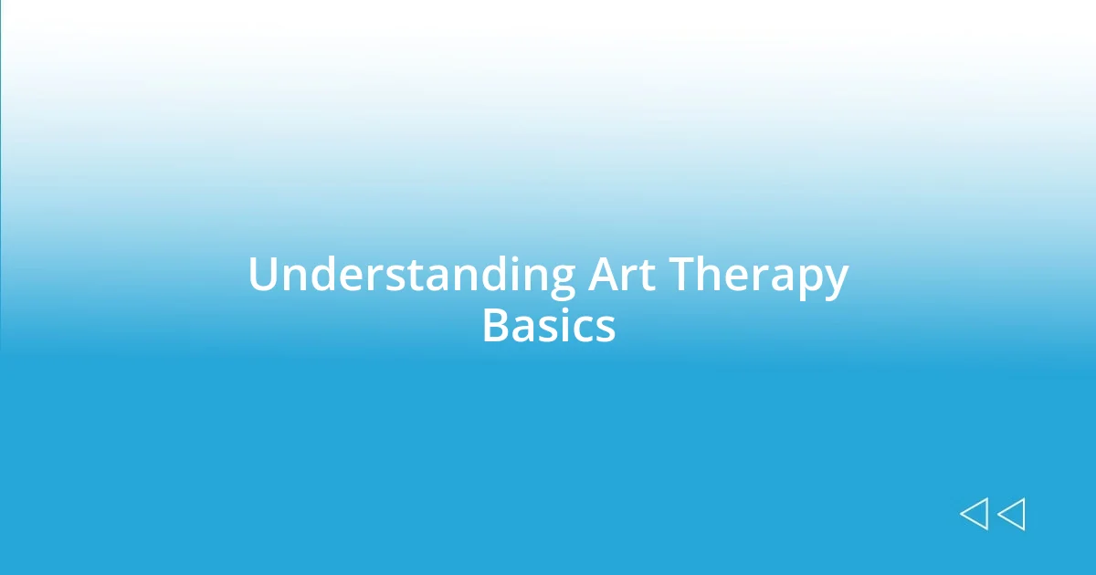 Understanding Art Therapy Basics