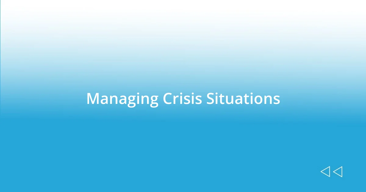 Managing Crisis Situations