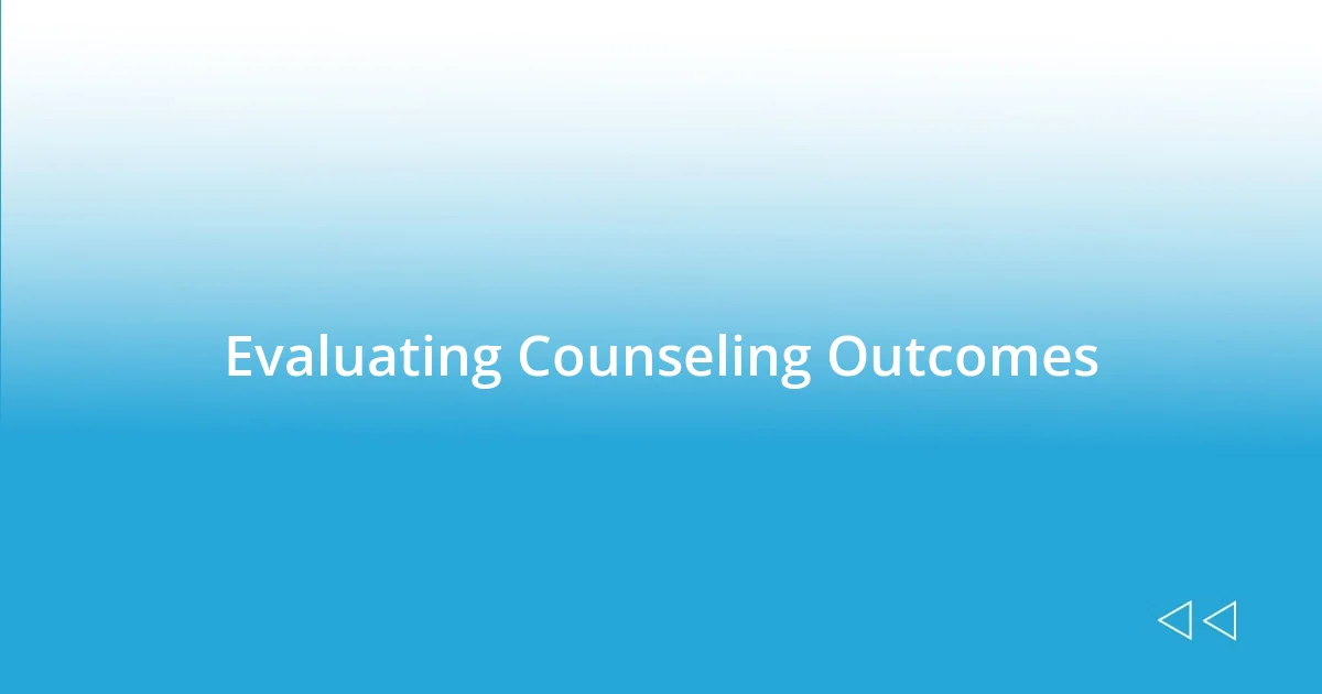 Evaluating Counseling Outcomes